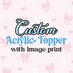 Custom Triple Layer Print Acrylic Topper